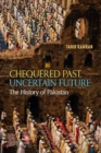 Chequered Past, Uncertain Future : The History of Pakistan - Book