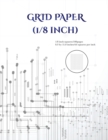Grid Paper (1/8th inch) : An extra-large (8.5 by 11.0 inch) graph GRID book - Book