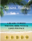 Cursive Writing Practice : 100 blank handwriting practice sheets for cursive writing. This book contains suitable handwriting paper to practice cursive writing - Book