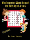 Kindergarten Word Search for Kids Aged 4 to 6 : A Large Print Children's Word Search Book with Word Search Puzzles for First and Second Grade Children - Book