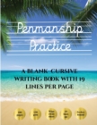 Penmanship Practice : 100 blank handwriting practice sheets for cursive writing. This book contains suitable handwriting paper to practice cursive writing - Book