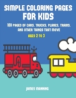 Simple Coloring Pages : A coloring book for toddlers with thick outlines for easy coloring: with pictures of trains, cars, planes, trucks, boats, lorries and other modes of transport - Book