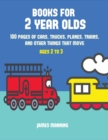 Books for 2 Year Olds : A Coloring Book for Toddlers with Thick Outlines for Easy Coloring: With Pictures of Trains, Cars, Planes, Trucks, Boats, Lorries and Other Modes of Transport - Book