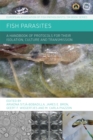 Fish Parasites : A Handbook of Protocols for their Isolation, Culture and Transmission - Book