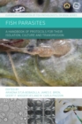 Fish Parasites: A Handbook of Protocols for their Isolation, Culture and Transmission - eBook