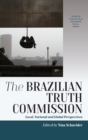 The Brazilian Truth Commission : Local, National and Global Perspectives - Book