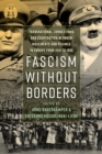 Fascism without Borders : Transnational Connections and Cooperation between Movements and Regimes in Europe from 1918 to 1945 - Book