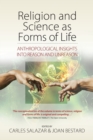Religion and Science as Forms of Life : Anthropological Insights into Reason and Unreason - Book