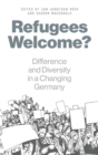 Refugees Welcome? : Difference and Diversity in a Changing Germany - Book