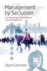 Management by Seclusion : A Critique of World Bank Promises to End Global Poverty - Book
