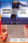 Curating Live Arts : Critical Perspectives, Essays, and Conversations on Theory and Practice - Book