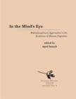 In the Mind's Eye : Multidisciplinary Approaches to the Evolution of Human Cognition - eBook