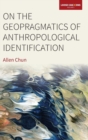 On the Geopragmatics of Anthropological Identification - Book