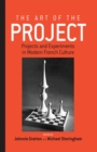 The Art of the Project : Projects and Experiments in Modern French Culture - eBook