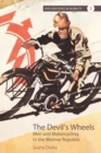 The Devil's Wheels : Men and Motorcycling in the Weimar Republic - Book