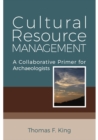 Cultural Resource Management : A Collaborative Primer for Archaeologists - Book