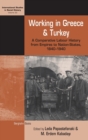 Working in Greece and Turkey : A Comparative Labour History from Empires to Nation-States, 1840–1940 - Book