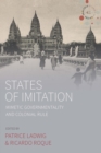 States of Imitation : Mimetic Governmentality and Colonial Rule - eBook