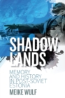 Shadowlands : Memory and History in Post-Soviet Estonia - Book
