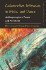 Collaborative Intimacies in Music and Dance : Anthropologies of Sound and Movement - Book