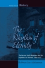 The Rhythm of Eternity : The German Youth Movement and the Experience of the Past, 1900-1933 - Book