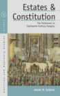 Estates and Constitution : The Parliament in Eighteenth-Century Hungary - Book