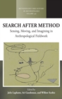 Search After Method : Sensing, Moving, and Imagining in Anthropological Fieldwork - Book