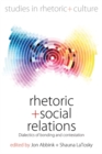 Rhetoric and Social Relations : Dialectics of Bonding and Contestation - eBook