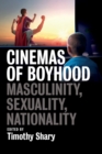 Cinemas of Boyhood : Masculinity, Sexuality, Nationality - Book