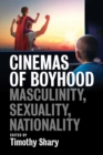 Cinemas of Boyhood : Masculinity, Sexuality, Nationality - eBook