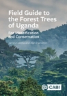 Field Guide to the Forest Trees of Uganda : For Identification and Conservation - Book