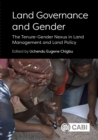 Land Governance and Gender : The Tenure-Gender Nexus in Land Management and Land Policy - Book