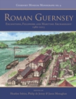 Roman Guernsey : Excavations, Fieldwork and Maritime Archaeology 1980-2015 - eBook