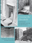 Crossing the Threshold : Architecture, Iconography and the Sacred Entrance - Book