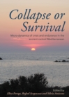 Collapse or Survival : Micro-dynamics of crisis and endurance in the ancient central Mediterranean - eBook