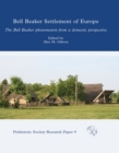 Bell Beaker Settlement of Europe : The Bell Beaker Phenomenon from a Domestic Perspective - eBook
