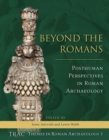 Beyond the Romans : Posthuman Perspectives in Roman Archaeology - eBook