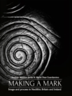 Making a Mark : Image and Process in Neolithic Britain and Ireland - eBook