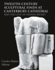 Twelfth-Century Sculptural Finds at Canterbury Cathedral and the Cult of Thomas Becket - eBook