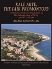 Kale Akte, the Fair Promontory : Settlement, Trade and Production on the Nebrodi Coast of Sicily 500 BC -AD 500 - Book