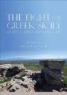 The Fight for Greek Sicily : Society, Politics, and Landscape - Book
