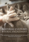 Material Cultures in Public Engagement : Re-inventing Public Archaeology within Museum collections - eBook