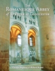 The Romanesque Abbey of St Peter at Gloucester - Book