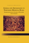 Animals and Archaeology in Northern Medieval Russia : Zooarchaeological Studies in Novgorod and its Region - eBook