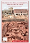 Studies in the Roman and Medieval Archaeology of Exeter : Exeter, A Place in Time Volume II - Book