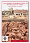 Studies in the Roman and Medieval Archaeology of Exeter : Exeter, A Place in Time Volume II - eBook