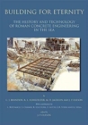 Building for Eternity : The History and Technology of Roman Concrete Engineering in the Sea - Book