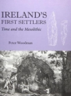 Ireland's First Settlers : Time and the Mesolithic - Book