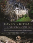 Caves and Ritual in Medieval Europe, AD 500-1500 - Book