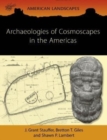 Archaeologies of Cosmoscapes in the Americas - Book